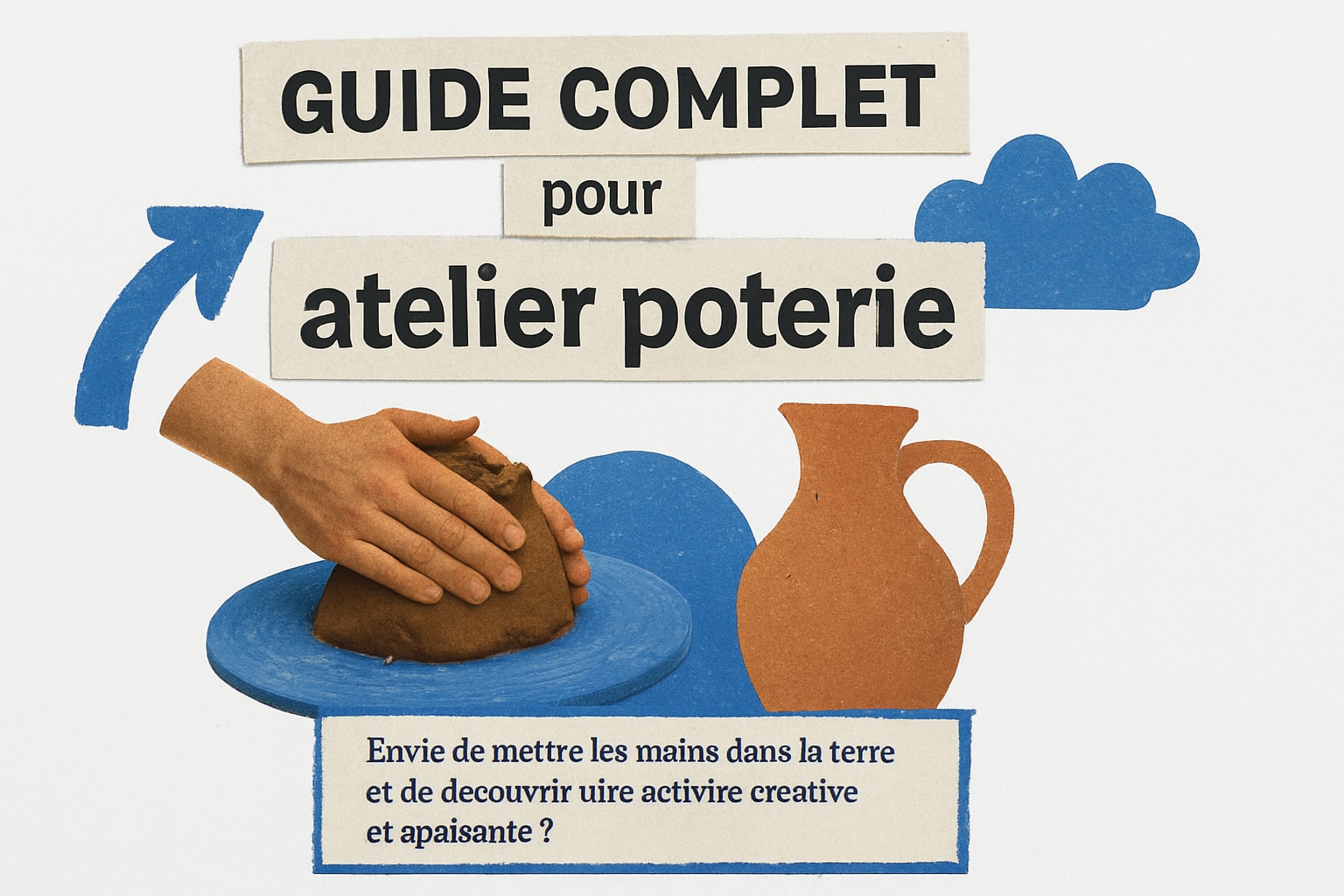 Guide Complet Pour Découvrir Un Atelier Poterie En 2025