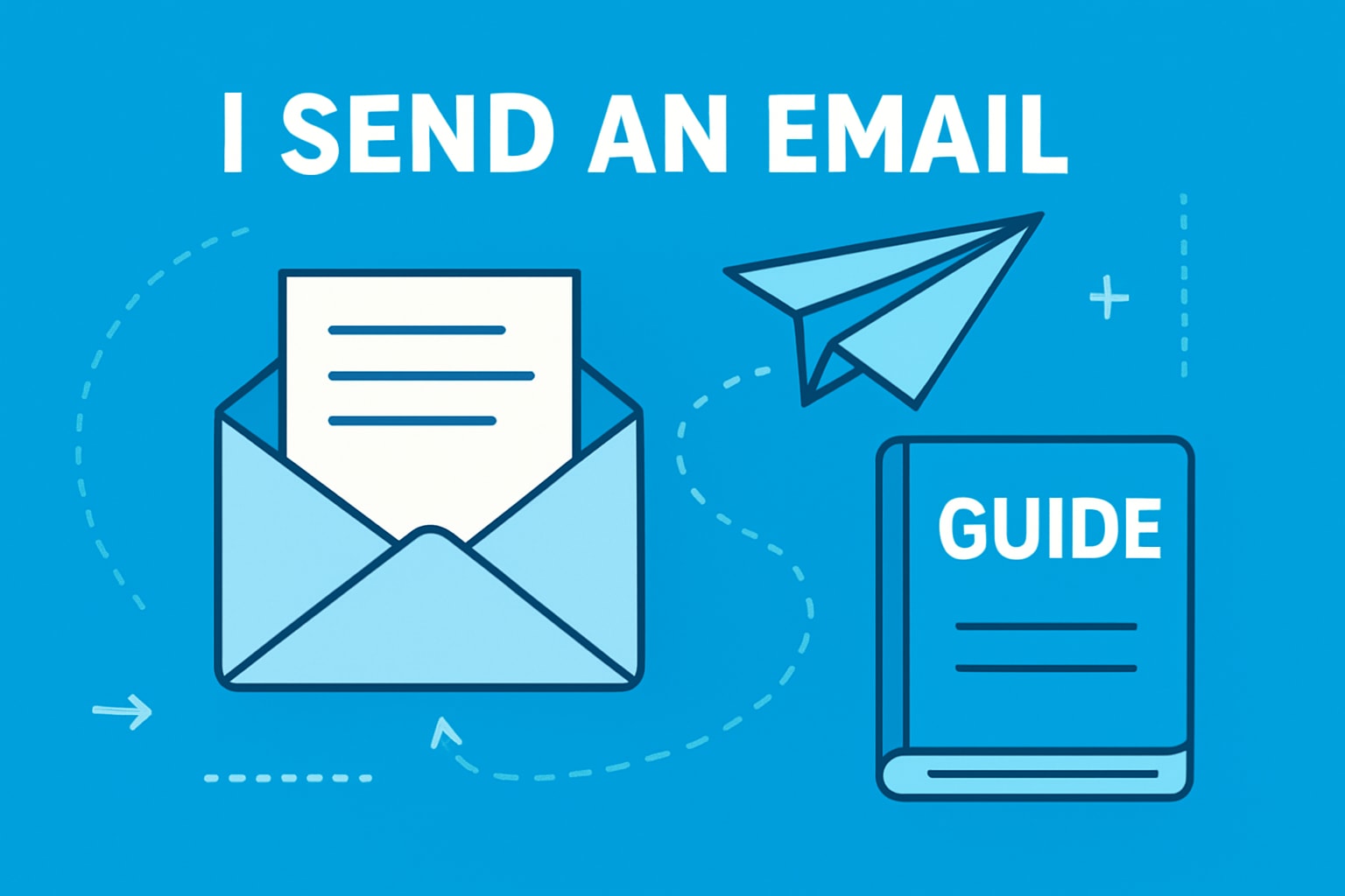 I Send An Email Guide: Simple Steps For 2026 Success