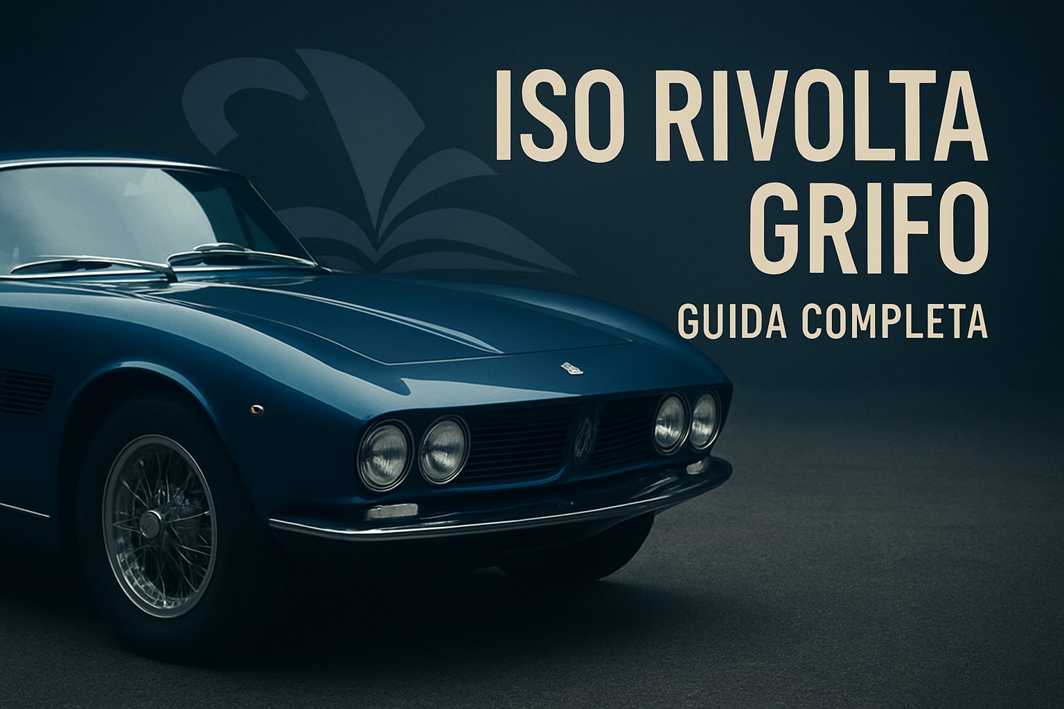 Guida Completa Iso Rivolta Grifo: Storia, Modelli e Curiosità 2026